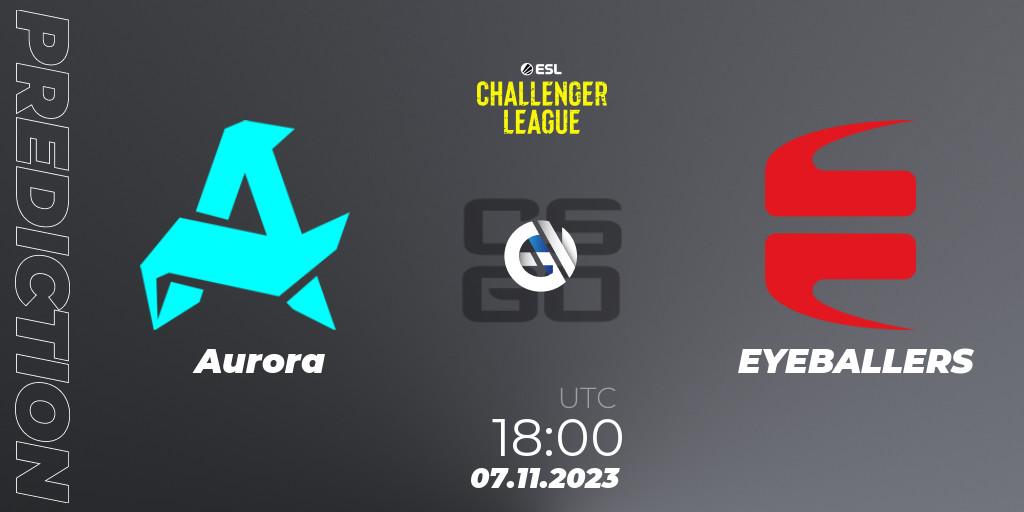 Aurora - EYEBALLERS: Maç tahminleri. 07.11.2023 at 18:00, Counter-Strike (CS2), ESL Challenger League Season 46: Europe