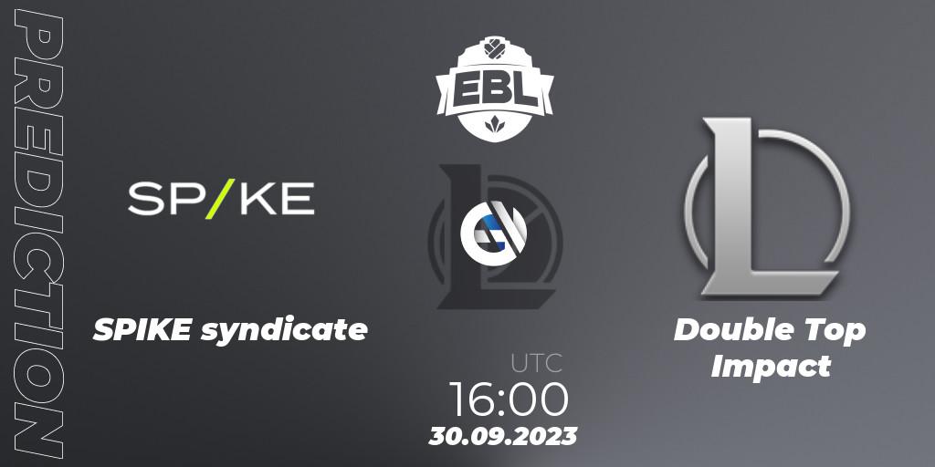 SPIKE syndicate - Double Top Impact: Maç tahminleri. 30.09.2023 at 16:00, LoL, Esports Balkan League Pro-Am 2023