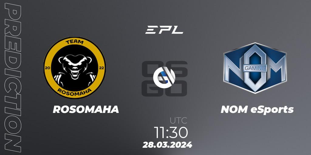 ROSOMAHA - NOM eSports: Maç tahminleri. 28.03.2024 at 11:30, Counter-Strike (CS2), European Pro League Season 16: Division 2