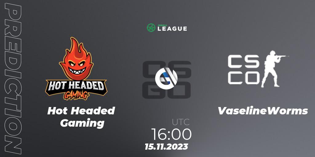 Hot Headed Gaming - VaselineWorms: Maç tahminleri. 15.11.2023 at 16:00, Counter-Strike (CS2), ESEA Season 47: Advanced Division - Europe