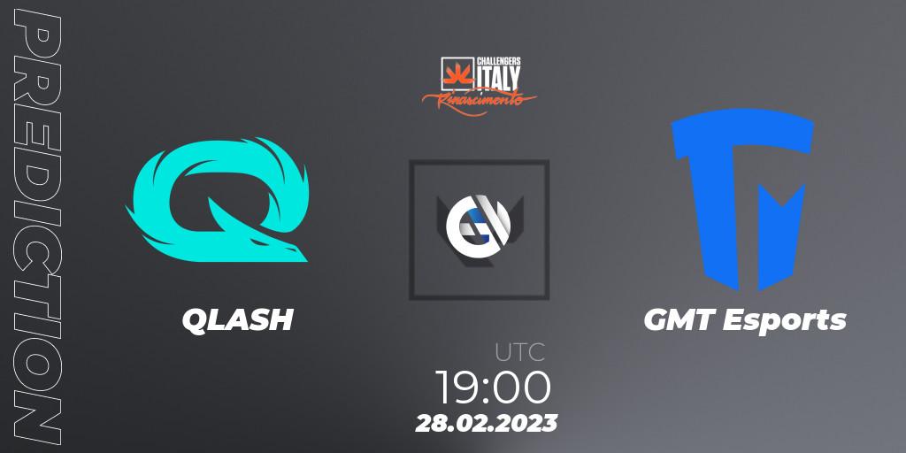 QLASH - GMT Esports: Maç tahminleri. 28.02.2023 at 19:00, VALORANT, VALORANT Challengers 2023 Italy: Rinascimento Split 1