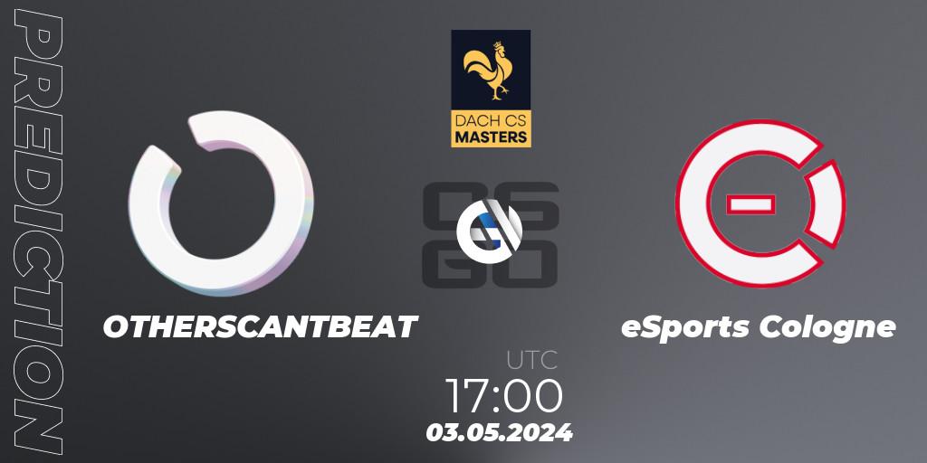 OTHERSCANTBEAT - eSports Cologne: Maç tahminleri. 03.05.2024 at 17:00, Counter-Strike (CS2), DACH CS Masters Season 1: Division 2