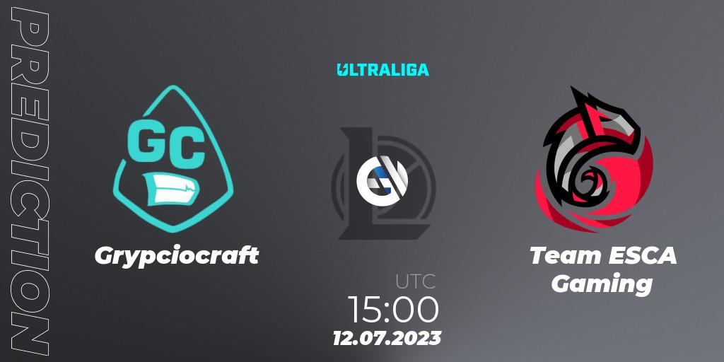 Grypciocraft - Team ESCA Gaming: Maç tahminleri. 12.07.2023 at 15:00, LoL, Ultraliga Season 10 2023 Regular Season
