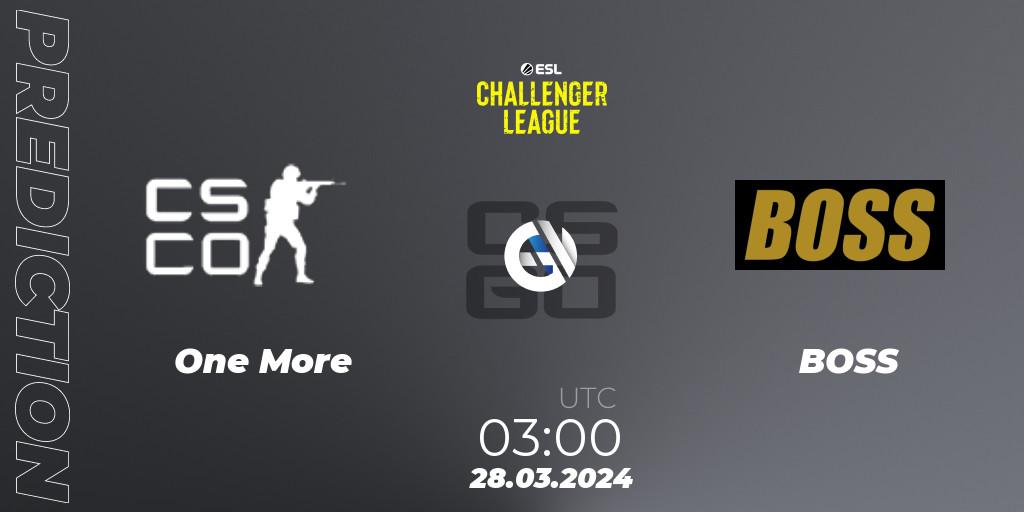 One More - BOSS: Maç tahminleri. 28.03.2024 at 03:00, Counter-Strike (CS2), ESL Challenger League Season 47: North America