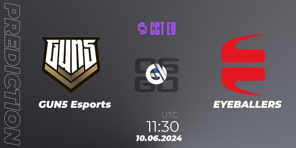 GUN5 Esports - EYEBALLERS: Maç tahminleri. 10.06.2024 at 11:30, Counter-Strike (CS2), CCT Season 2 Europe Series 5