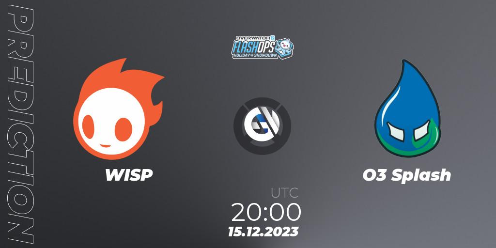 WISP - O3 Splash: Maç tahminleri. 15.12.2023 at 20:00, Overwatch, Flash Ops Holiday Showdown - NA