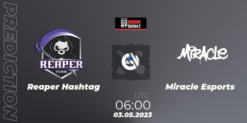 Reaper Hashtag - Miracle Esports: Maç tahminleri. 03.05.2023 at 05:14, Dota 2, GGWP Dragon Series 2