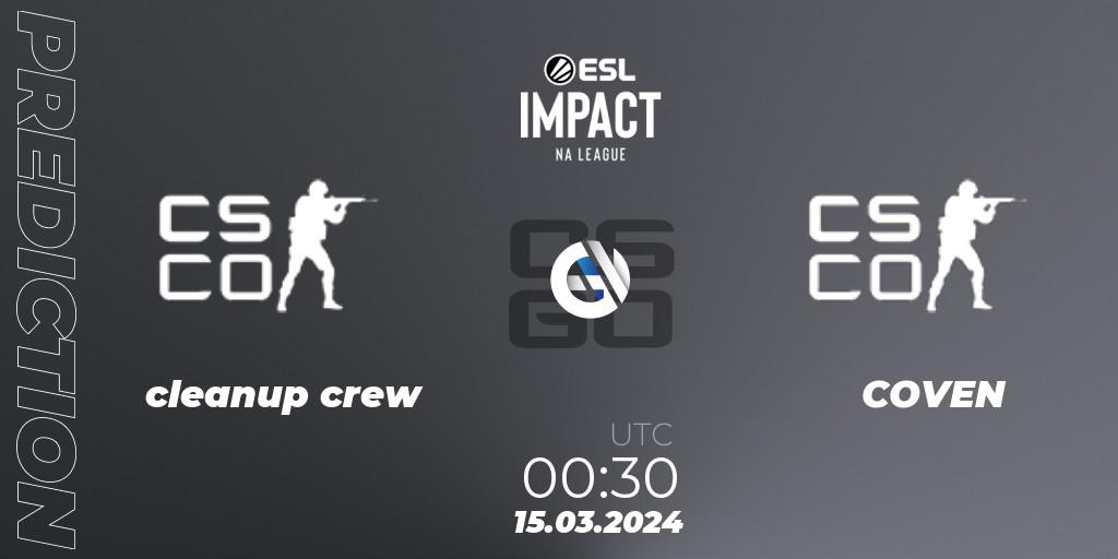 cleanup crew - COVEN: Maç tahminleri. 15.03.2024 at 00:30, Counter-Strike (CS2), ESL Impact League Season 5: North America