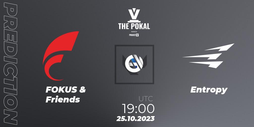 FOKUS & Friends - Entropy: Maç tahminleri. 25.10.2023 at 19:00, VALORANT, PROJECT V 2023: THE POKAL