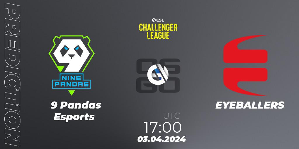 9 Pandas Esports - EYEBALLERS: Maç tahminleri. 03.04.2024 at 17:00, Counter-Strike (CS2), ESL Challenger League Season 47: Europe