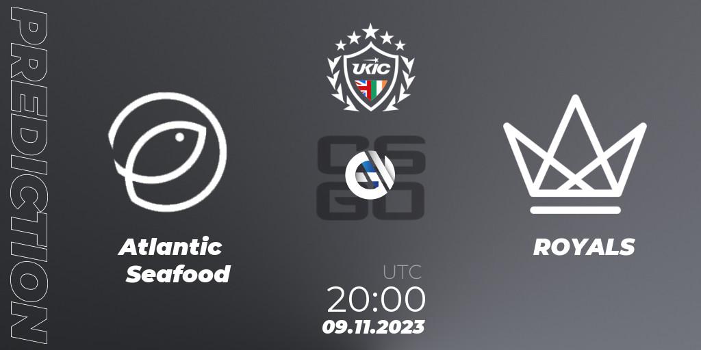 Atlantic Seafood - ROYALS: Maç tahminleri. 09.11.2023 at 20:00, Counter-Strike (CS2), UKIC League Season 0: Division 1 - Online Stage
