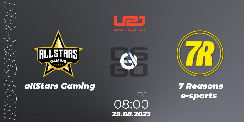 allStars Gaming - 7 Reasons e-sports: Maç tahminleri. 29.08.2023 at 08:00, Counter-Strike (CS2), United21 Season 5