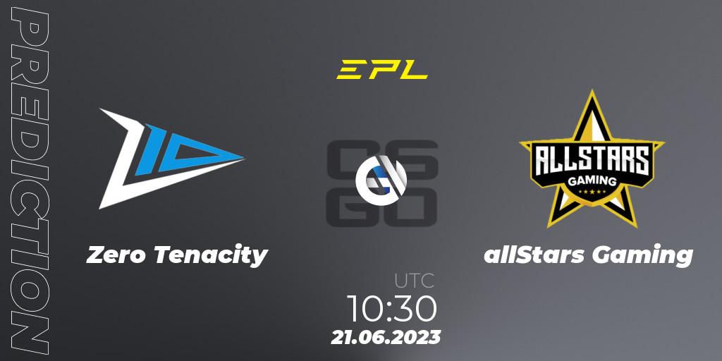 Zero Tenacity - allStars Gaming: Maç tahminleri. 21.06.2023 at 11:00, Counter-Strike (CS2), European Pro League Season 9: Division 2