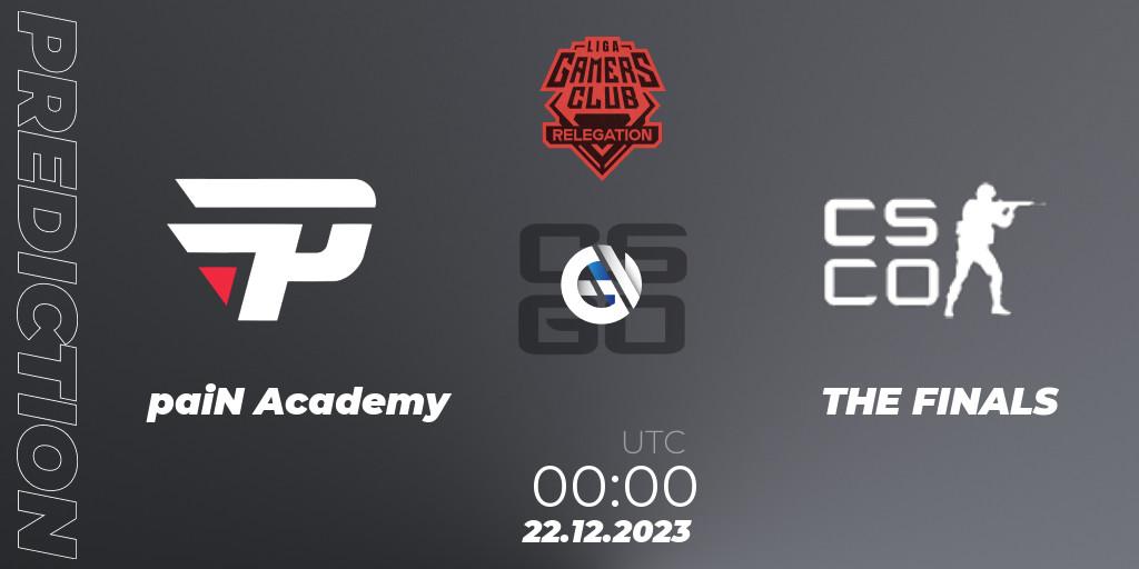 paiN Academy - THE FINALS: Maç tahminleri. 22.12.2023 at 00:00, Counter-Strike (CS2), Gamers Club Liga Série A Relegation: January 2024