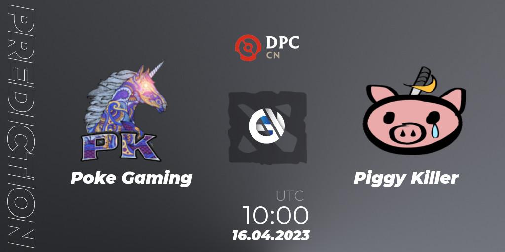 Poke Gaming - Piggy Killer: Maç tahminleri. 16.04.2023 at 04:00, Dota 2, DPC 2023 Tour 2: CN Division II (Lower)