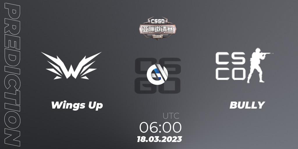 Wings Up - BULLY: Maç tahminleri. 18.03.2023 at 06:00, Counter-Strike (CS2), Baidu Cup Invitational #2