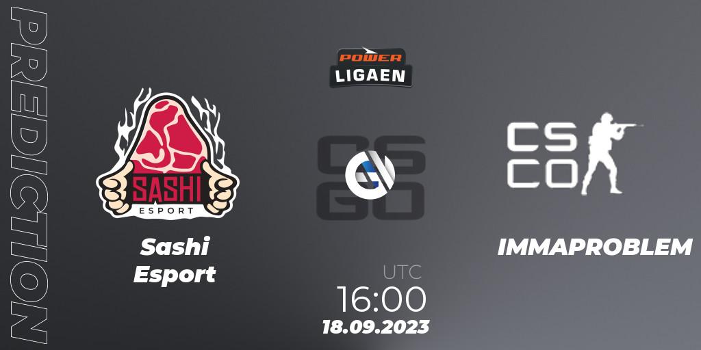  Sashi Esport - IMMAPROBLEM: Maç tahminleri. 18.09.2023 at 16:00, Counter-Strike (CS2), POWER Ligaen Season 24 Finals