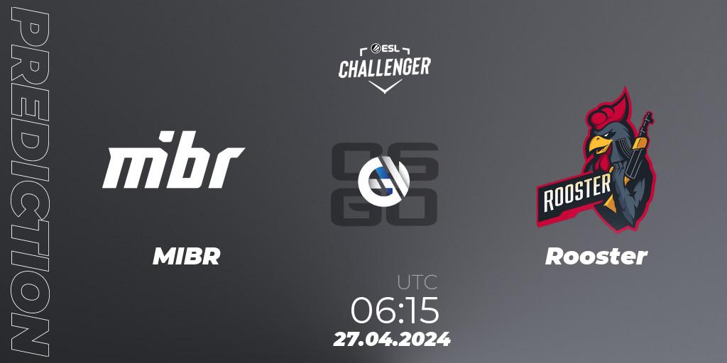 MIBR - Rooster: Maç tahminleri. 27.04.2024 at 05:05, Counter-Strike (CS2), ESL Challenger April 2024