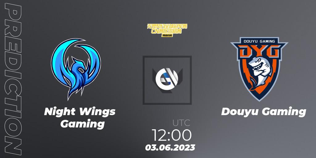 Night Wings Gaming - Douyu Gaming: Maç tahminleri. 03.06.23, VALORANT, VALORANT Champions Tour 2023: China Preliminaries