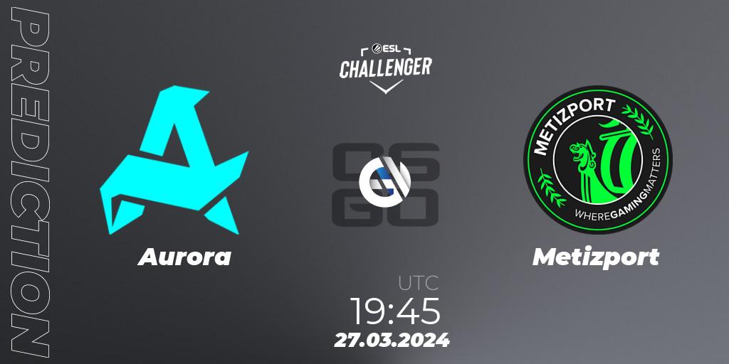 Aurora - Metizport: Maç tahminleri. 27.03.2024 at 19:45, Counter-Strike (CS2), ESL Challenger #57: European Open Qualifier