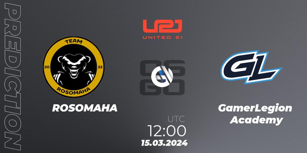 ROSOMAHA - GamerLegion Academy: Maç tahminleri. 15.03.2024 at 12:00, Counter-Strike (CS2), United21 Season 13
