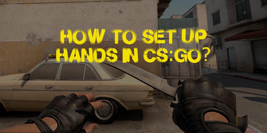 CS:GO'da eller nasıl yakınlaştırılır veya uzaklaştırılır?