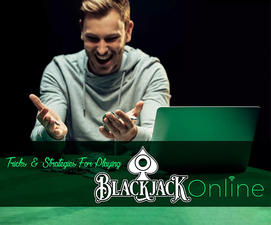 Tricks And Strategies For Playing Blackjack Online