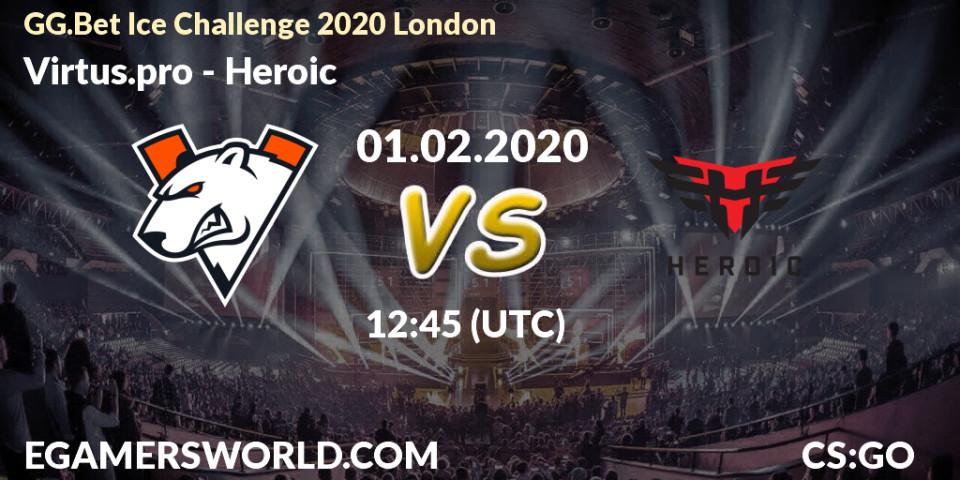 Heroic - Virtus.pro: Maç tahminleri. 01.02.20, CS2 (CS:GO), GG.Bet Ice Challenge 2020 London
