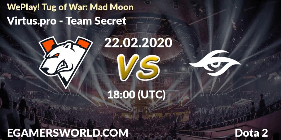 Virtus.pro - Team Secret: Maç tahminleri. 22.02.20, Dota 2, WePlay! Tug of War: Mad Moon