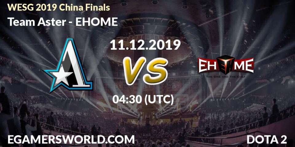 Team Aster - EHOME: Maç tahminleri. 11.12.19, Dota 2, WESG 2019 China Finals