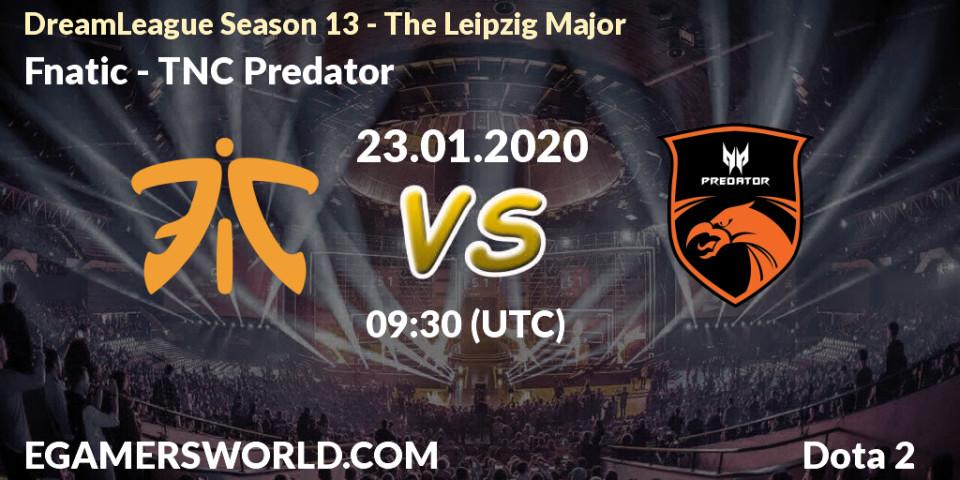 Fnatic - TNC Predator: Maç tahminleri. 23.01.20, Dota 2, DreamLeague Season 13 - The Leipzig Major