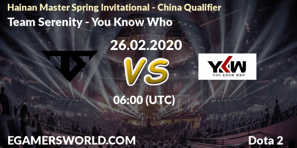 Team Serenity - You Know Who: Maç tahminleri. 26.02.20, Dota 2, Hainan Master Spring Invitational - China Qualifier