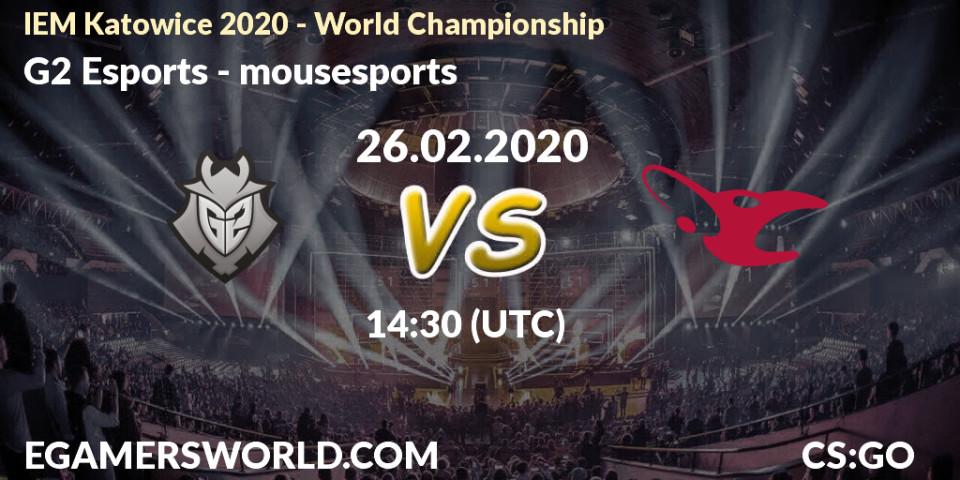 G2 Esports - mousesports: Maç tahminleri. 26.02.20, CS2 (CS:GO), IEM Katowice 2020 