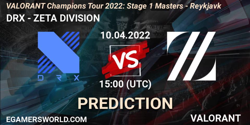 DRX - ZETA DIVISION: Maç tahminleri. 10.04.22, VALORANT, VCT 2022: Stage 1 Masters - Reykjavík
