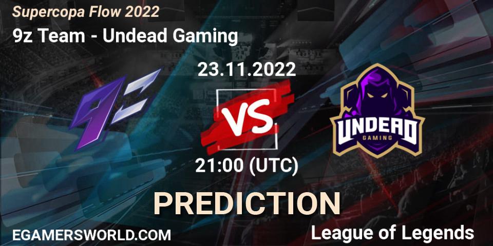 9z Team - Undead Gaming: Maç tahminleri. 23.11.22, LoL, Supercopa Flow 2022