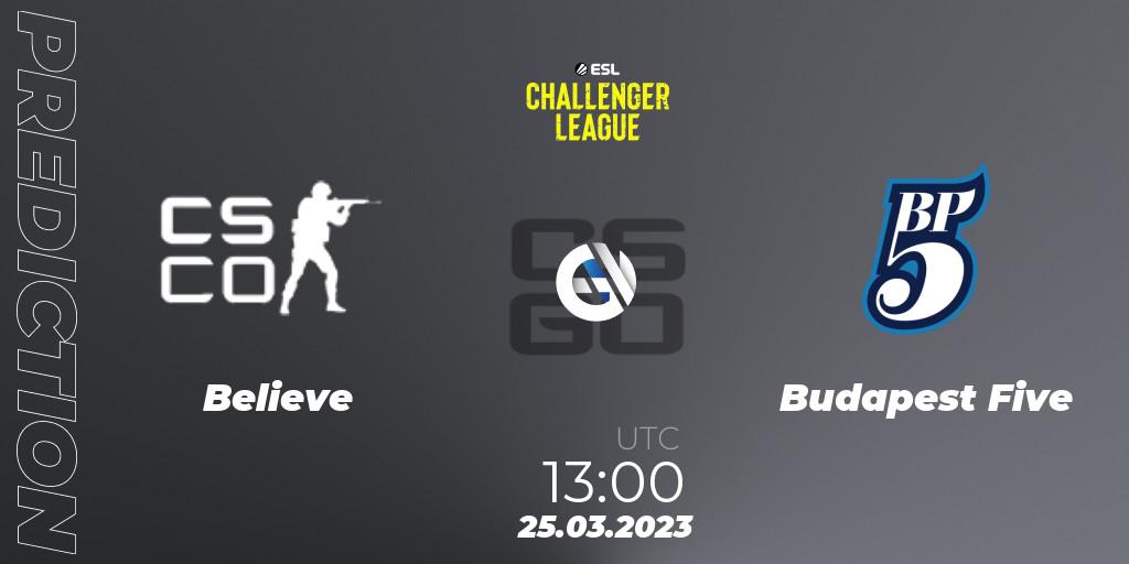 Believe - Budapest Five: Maç tahminleri. 25.03.23, CS2 (CS:GO), ESL Challenger League Season 44 Relegation: Europe